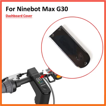 Ninebot Max G30 dangtelis Ninebot Max G30LP priedai Plastikinio ekrano prietaisų skydelio dangtelis Ninebot Max G30 paspirtukų taisymo rinkiniai